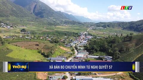 Xã Bản Bo chuyển mình từ nghị quyết 57