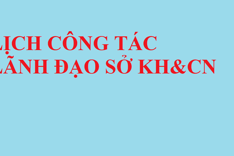 Lịch công tác lãnh đạo Sở KH&CN tuần 25