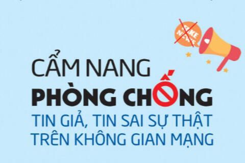 Chủ động nhận diện, kiểm chứng và phòng, chống tin giả trên không gian mạng “ Không vội tin, Không vội chia sẻ”
